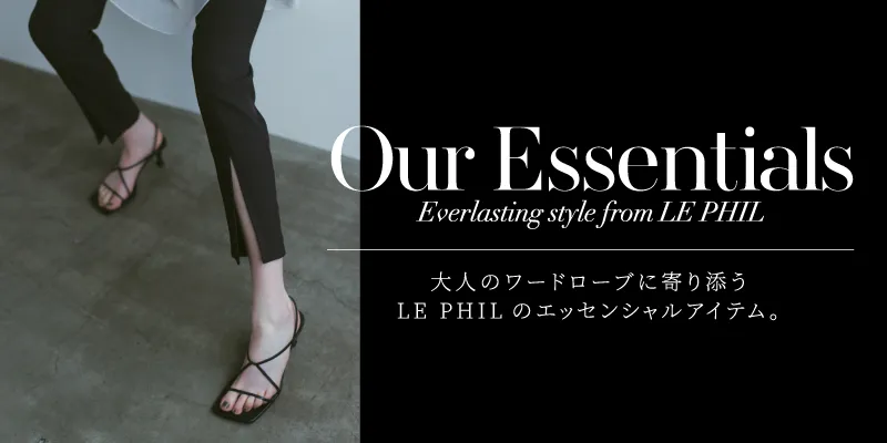 Our Essentials, Everlasting style from LE PHIL